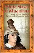 White Slaves of Maquinna John R Jewitts Narrative of Capture & Confinement of Nootka