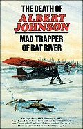 Death of Albert Johnson Mad Trapper of Rat River