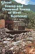 Ghost Towns & Drowned Towns Of West Koot