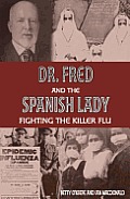 Dr Fred & the Spanish Lady Fighting the Killer Flu