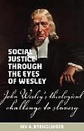 Social justice through the eyes of Wesley: John Wesley's theological challenge to slavery