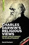 Charles Darwin's religious views: from creationist to evolutionist