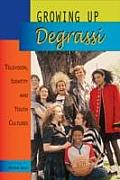 Growing Up Degrassi Television Identity & Youth Cultures