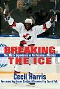 Breaking the Ice The Black Experience in Professional Hockey