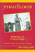Pimatisiwin - Walking in a Good Way