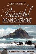 The Beautiful Disappointment: Discovering Who You Are Through the Trials of Life