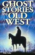 Ghost Stories Of The Old West