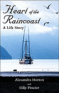Heart of the Raincoast A Life Story