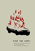 Fire the Cops Essays Lectures & Journalism