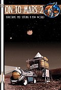 On to Mars 2 Volume 2 Exploring & Settling a New World With CDROM