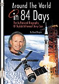 Around the World in 84 Days: The Authorized Biography of Skylab Astronaut Jerry Carr [With DVD]