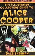 Illustrated Collectors Guide To Alice Cooper