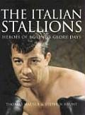 Italian Stallions Heroes of Boxings Glory Days