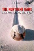 Northern Game Baseball The Canadian Way