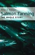 Salmon Farming the Whole Story