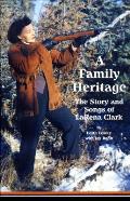 A Family Heritage: The Story and Songs of Larena Clark