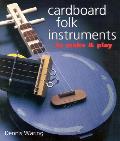 Cardboard Folk Instruments To Make & Play