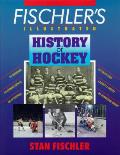 Fischlers Illustrated History Of Hockey