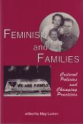 Feminism and Families: Critical Policies and Changing Practices