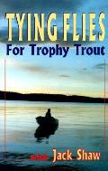Tying Flies for Trophy Trout