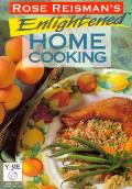 Rose Reismans Enlightened Home Cooking