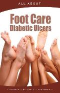 All About Foot Care & Diabetic Ulcers