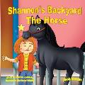 Shannon's Backyard The Horse Book Sixteen: The Horse