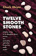 Twelve Smooth Stones A Father Writes to His Daughter about Money Sex Spirituality & Other Things That Really Matter