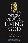 Dying Church Living God: A Call to Begin Again