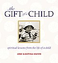The Gift of a Child: Spiritual Lessons from the Life of a Child