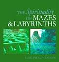 Spirituality of Mazes & Labyrinths