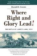 Where Right & Glory Lead The Battle of Lundys Lane 1814