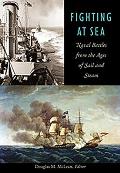 Fighting At Sea Naval Battles From The Ages Of Sail & Steam