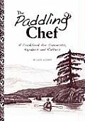 Paddling Chef A Cookbook for Canoeists Kayakers & Rafters