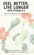 Feel Better, Live Longer with Vitamin B-3: Nutrient Deficiency and Dependency