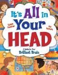 Its All in Your Head A Guide to Your Brilliant Brain