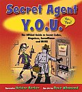 Secret Agent Y O U The Official Guide to Secret Codes Disguises Surveillance & More