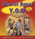 Secret Agent Y O U The Official Guide to Secret Codes Disguises Surveillance & More