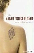Naked Bridge Player and Other Stories