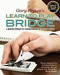 Gary Brown's Learn to Play Bridge: A Modern Approach to Standard Bidding with 5-Card Majors