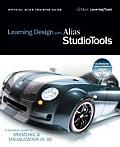 Learning Design with Alias StudioTools A hands on guide to modeling & visualization in 3d