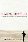 Running for My Life On the Extreme Road with Adventure Runner Ray Zahab