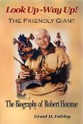 The Friendly Giant: The Biography of Robert Homme