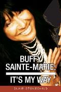 Buffy Sainte-Marie: It's My Way