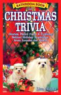 Bathroom Book of Christmas Trivia: Stories, Weird Facts & Folklore Behind Holiday Traditions from Around the World