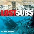 Lost Subs From the Hunley to the Kursk the Greatest Submarines Ever Lost & Found