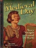 On a Medieval Day: Story Voyages Around the World (On a Day Story Voyages)
