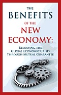 The Benefits of the New Economy: Resolving the Global Economic Crisis Through Mutual Guarantee