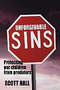 Unforgivable Sins: Prottecting Our Children from Predators (Ending Child Abuse)
