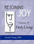 Rejoining Joy: Volume 4 Daily Living